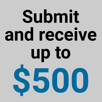 Submit and Receive up to $500